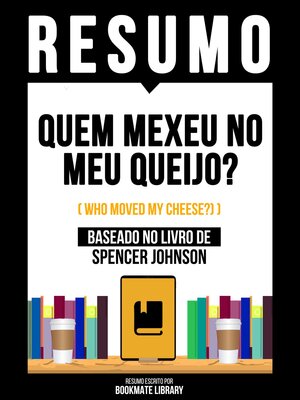 cover image of Resumo--Quem Mexeu No Meu Queijo? (Who Moved My Cheese?)--Baseado No Livro De Spencer Johnson